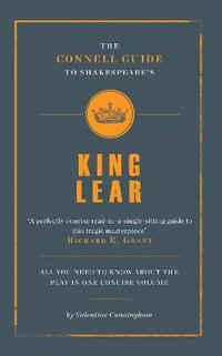 The Connell Guide To Shakespeare's King Lear : The Connell Guide To ... - Valentine Cunningham