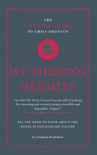 The Connell Guide To Emily Bronte's Wuthering Heights : Connell Guide to... - Graham Bradshaw