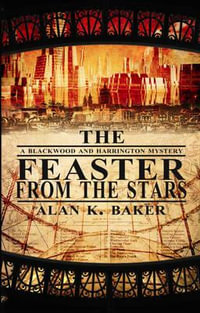 The Feaster from the Stars : Blackwood and Harrington : Book 2 - Alan K Baker