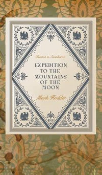 Expedition to the Mountains of the Moon : Burton & Swinburne - Mark Hodder