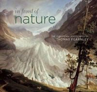 In Front of Nature : The European Landscapes of Thomas Fearnley - SUMNER ANN & SMITH GREG