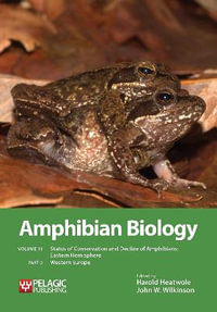 Amphibian Biology, Volume 11, Part 3 : Status of Conservation and Decline of Amphibians: Eastern Hemisphere: Western Europe - Harold Heatwole