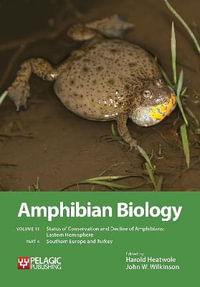 Amphibian Biology, Volume 11, Part 4 : Status of Conservation and Decline of Amphibians: Eastern Hemisphere: Southern Europe & Turkey - Harold Heatwole