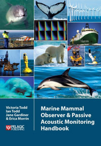 Marine Mammal Observer and Passive Acoustic Monitoring Handbook : Conservation Handbooks - Victoria Todd