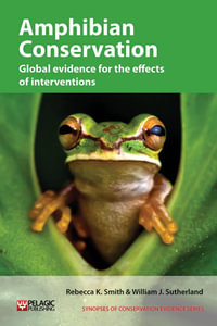 Amphibian Conservation : Global evidence for the effects of interventions - Rebecca K. Smith