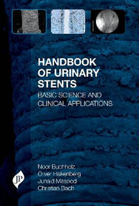 Handbook of Urinary Stents : Basic Science and Clinical Applications - Noor Buchholz