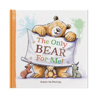 The Only Bear For Me : A fun book about a child's best friend - the teddy bear - Robert McPhillips