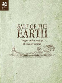 Salt of the Earth : Origins and Meanings of Country Sayings - National Trust