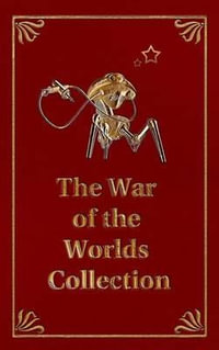 The War of the Worlds Collection - H G Wells