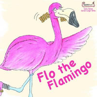 Flo the Flamingo - Sally Bates