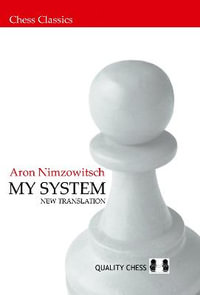 My System : Chess Classics - Aron Nimzowitsch