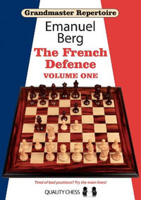 Grandmaster Repertoire 14 - The French Defence Volume One : Grandmaster Repertoire - Emanuel Berg