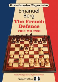 Grandmaster Repertoire 15 - The French Defence Volume Two : Grandmaster Repertoire - Emanuel Berg