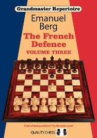 Grandmaster Repertoire 16 : The French Defence: Volume 3 - Emanuel Berg