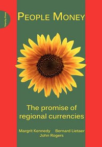 People Money : The Promise of Regional Currencies - Margrit Kennedy