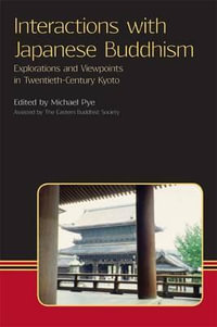 Interactions with Japanese Buddhism : Explorations and Viewpoints in Twentieth Century Kyoto - Michael Pye