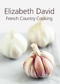 French Country Cooking - Elizabeth David