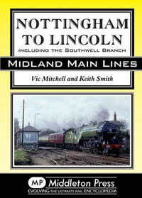 Nottingham to Lincoln : Including the Southwell Branch - Vic Mitchell