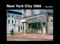 New York City 1985 : New York City 1985 in Photographs - Matt Weber