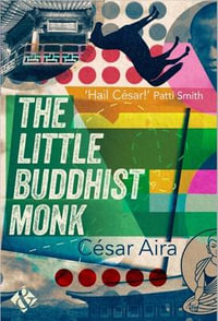 The Little Buddhist Monk - Cesar Aira