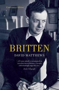 Britten : Centenary Edition - David Matthews