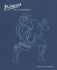 Picasso : The Lost Sketchbook - Gavin Parkinson