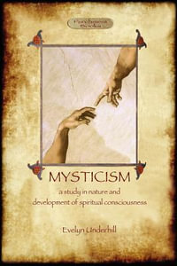 Mysticism : unabridged, with original annotated bibliography  (Aziloth Books) - Evelyn Underhill