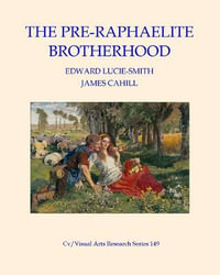 The Pre-Raphaelite Brotherhood : CV/Visual Arts Research - Edward Lucie-Smith