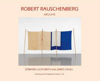 Robert Rauschenberg : Art/Life - James Cahill