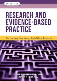 Research and Evidence Based Practice : For Nursing, Health and Social Care Students - Vanessa Heaslip