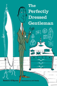 The Perfectly Dressed Gentleman - Robert O'Byrne