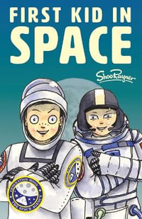 The First Kid In Space : Generation Moon Book 2 - Shoo Rayner