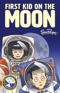 First Kid On The Moon : Generation Moon Book 3 - Shoo Rayner