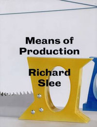 Richard Slee - Means of Production - Richard Slee