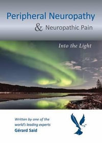 Peripheral Neuropathy & Neuropathic Pain : Into the Light - Professor Gerard Said MD FRCP