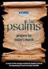 The Psalms: Prayers for Today's Church : York Courses - The Most Revd and Rt Hon Stephen Cottrell