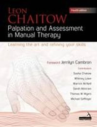 Palpation and Assessment in Manual Therapy : 4th Edition - Learning the art and refining your skills - Leon Chaitow