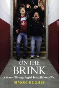 On the Brink : A Journey Across Football's North West - Simon Hughes