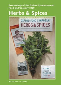Herbs & Spices : Proceedings of the Oxford Symposium on Food and Cookery 2020 - Mark Mcwilliams