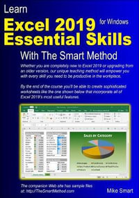 Learn Excel 2019 Essential Skills with The Smart Method : Tutorial for self-instruction to beginner and intermediate level - Mike Smart