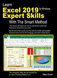 Learn Excel 2019 Expert Skills with The Smart Method : Tutorial teaching Advanced Skills including Power Pivot - Mike Smart