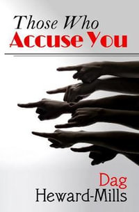 Those Who Accuse You - Bishop Dag Heward-Mills