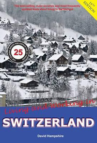 Living and Working in Switzerland : A Survival Handbook - David Hampshire