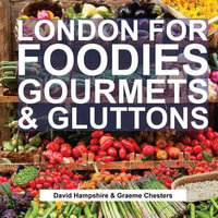 London for Foodies, Gourmets & Gluttons - David Hampshire