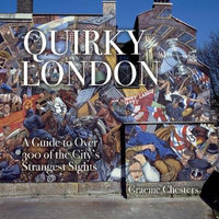 Quirky London : A Guide to over 300 of the City's Strangest Sights - David Hampshire