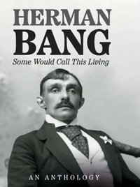 Some Would Call This Living : An Anthology - Herman Bang