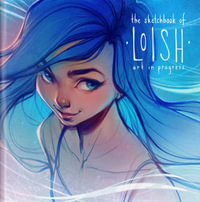 The Sketchbook of Loish : Art In Progress - Lois van Baarle