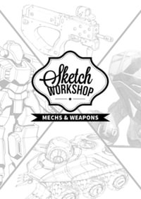 Sketch Workshop : Mech & Weapon Design : Sketch Workshop - 3dtotal Publishing