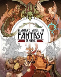 Beginner's Guide to Fantasy Drawing : Beginner's Guide - 3dtotal Publishing