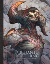 Dibujante Nocturno: The Art of Francisco Garcs : The Art of Francisco Garces - Dibujante Noctorno